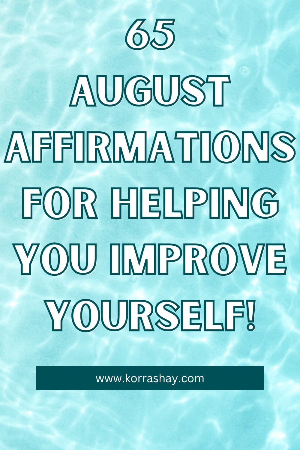 65 August Affirmations For Helping You Improve Yourself!