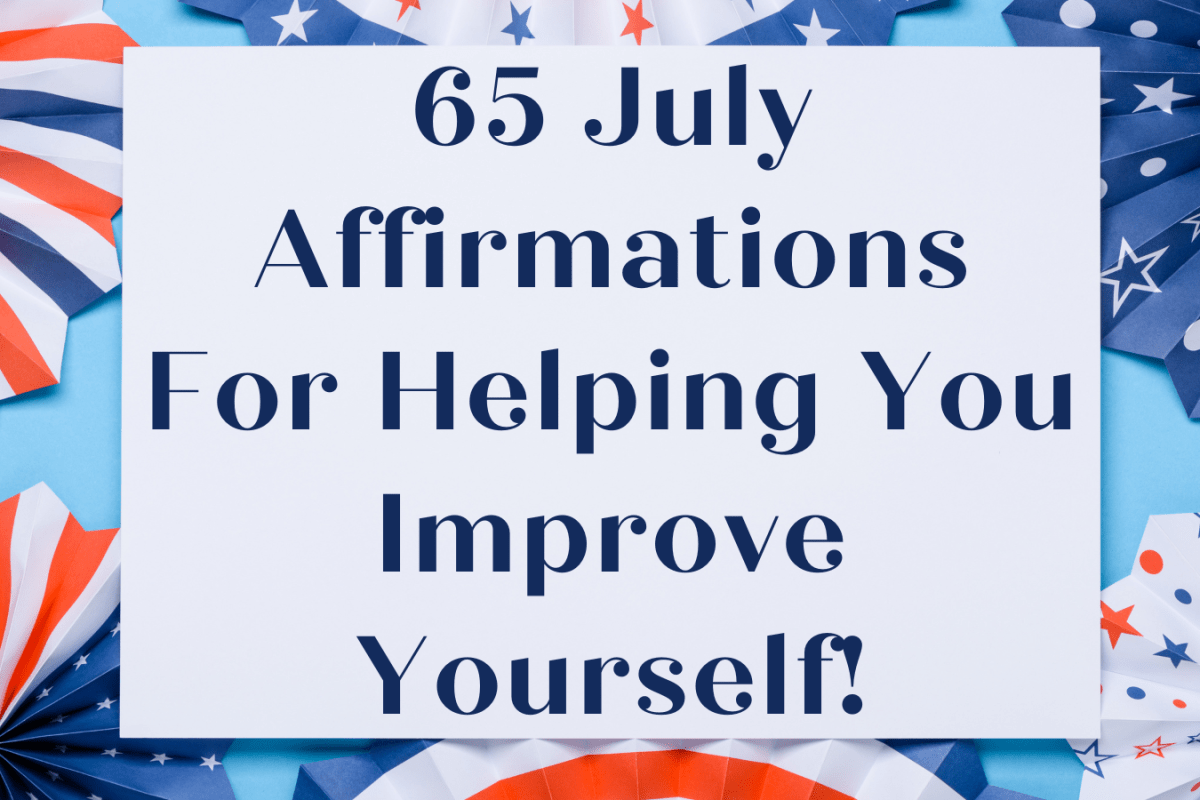 65 July Affirmations For Helping You Improve Yourself!