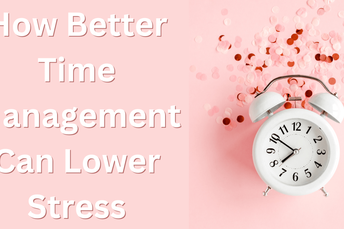 How Better Time Management Can Lower Stress