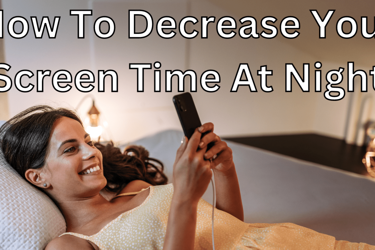 How To Decrease Your Screen Time At Night