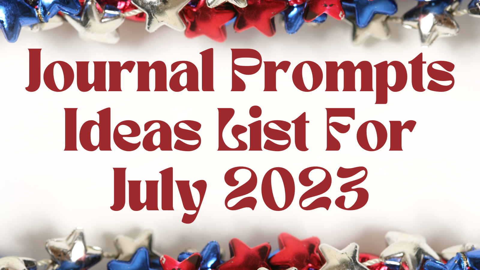 Journal Prompts Ideas List For July 2023 - KorraShay.com