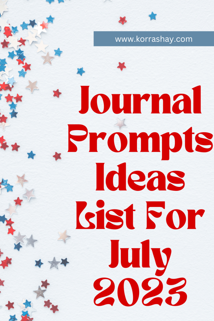 Journal Prompts Ideas List For July 2023
