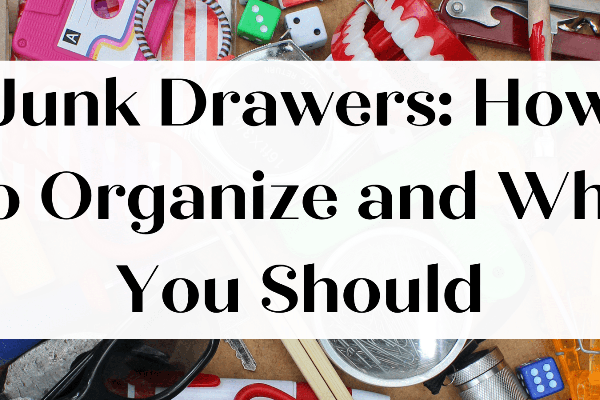 Junk Drawers: How to Organize and Why You Should