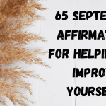 65 September Affirmations For Helping You Improve Yourself!