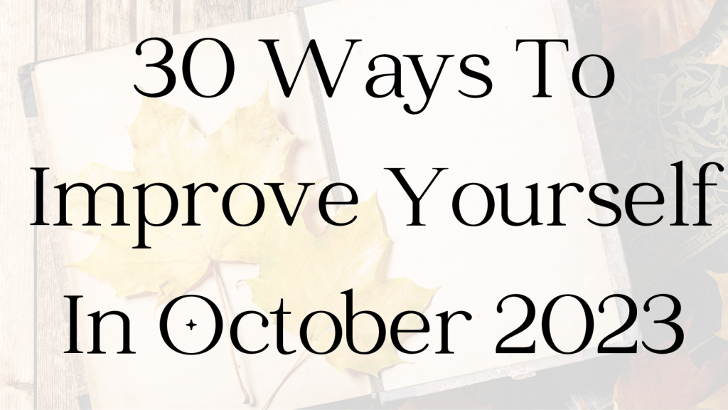30 Ways To Improve Yourself In October 2023