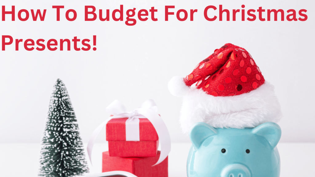 How To Budget For Christmas Presents!