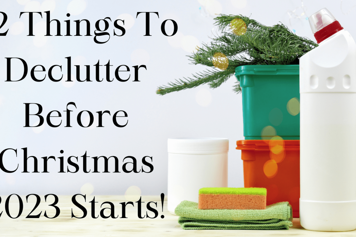 62 Things To Declutter Before Christmas 2023 Starts!