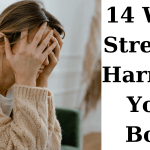 14 Ways Stress Is Harming Your Body