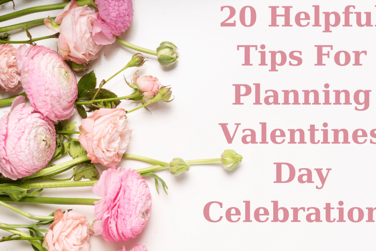20 Helpful Tips For Planning Valentines Day Celebrations