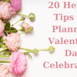 20 Helpful Tips For Planning Valentines Day Celebrations