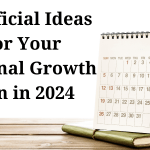 Beneficial Ideas For Your Personal Growth Plan in 2024