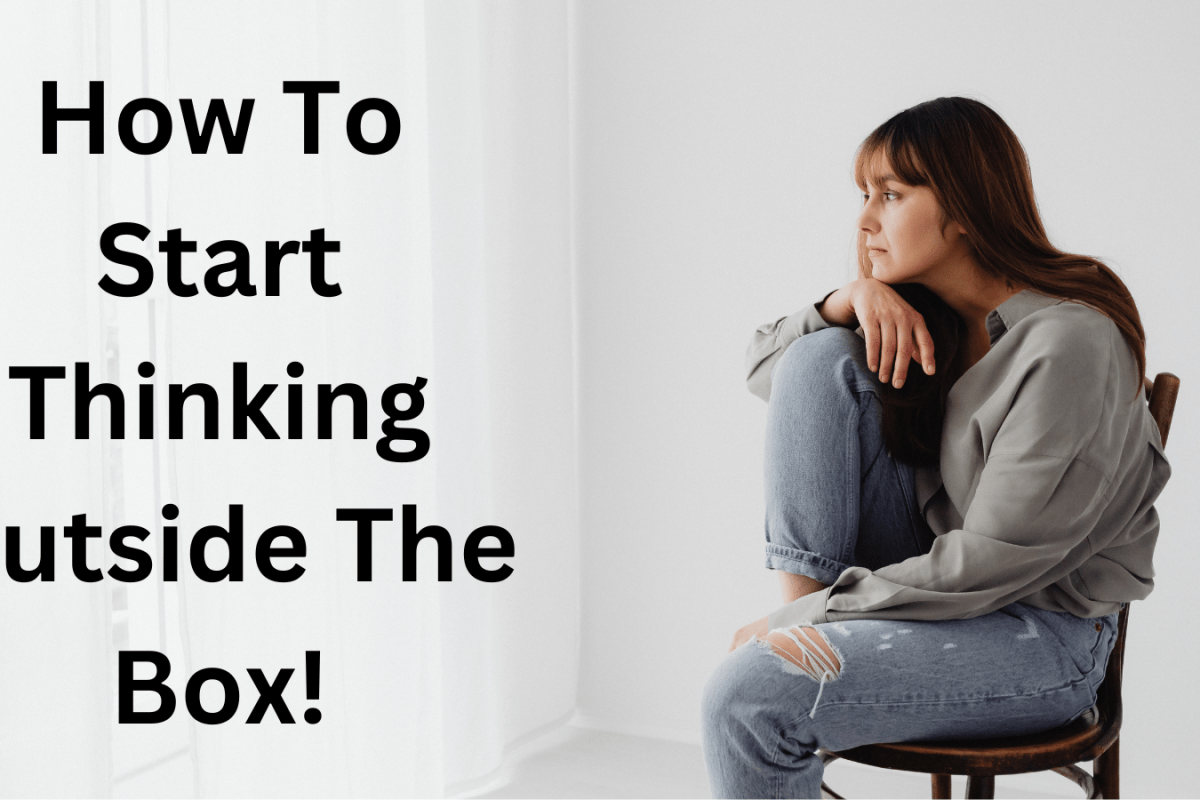 How To Start Thinking Outside The Box!