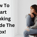 How To Start Thinking Outside The Box!