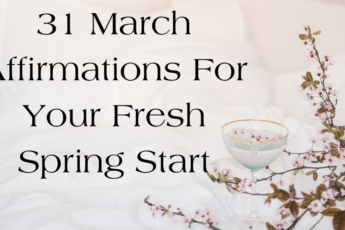 31 March Affirmations For Your Fresh Spring Start