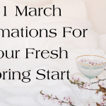 31 March Affirmations For Your Fresh Spring Start