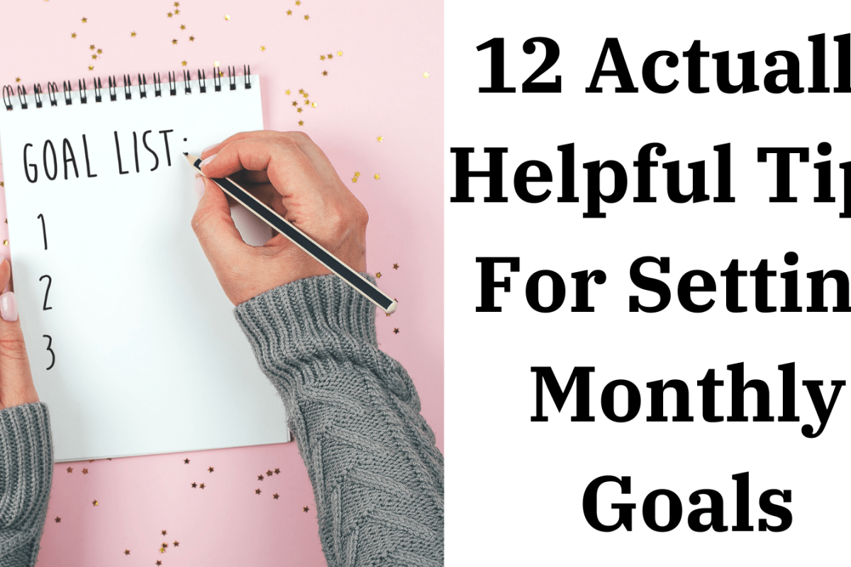 12 Actually Helpful Tips For Setting Monthly Goals