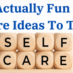25 Actually Fun Self Care Ideas To Try!
