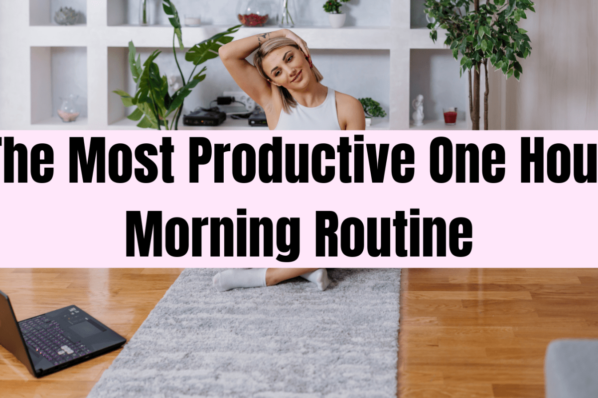 The Most Productive One Hour Morning Routine