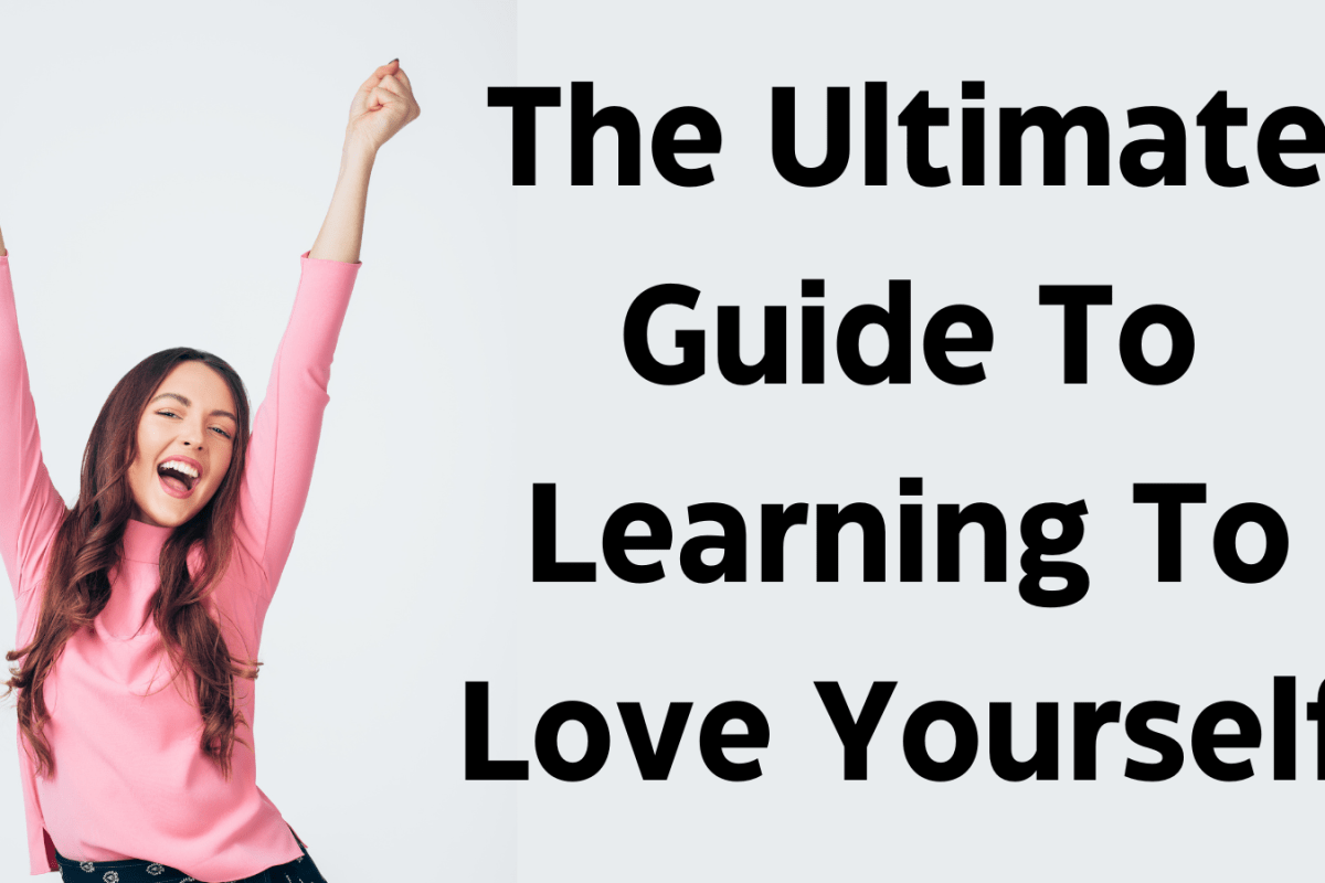 The Ultimate Guide To Learning To Love Yourself