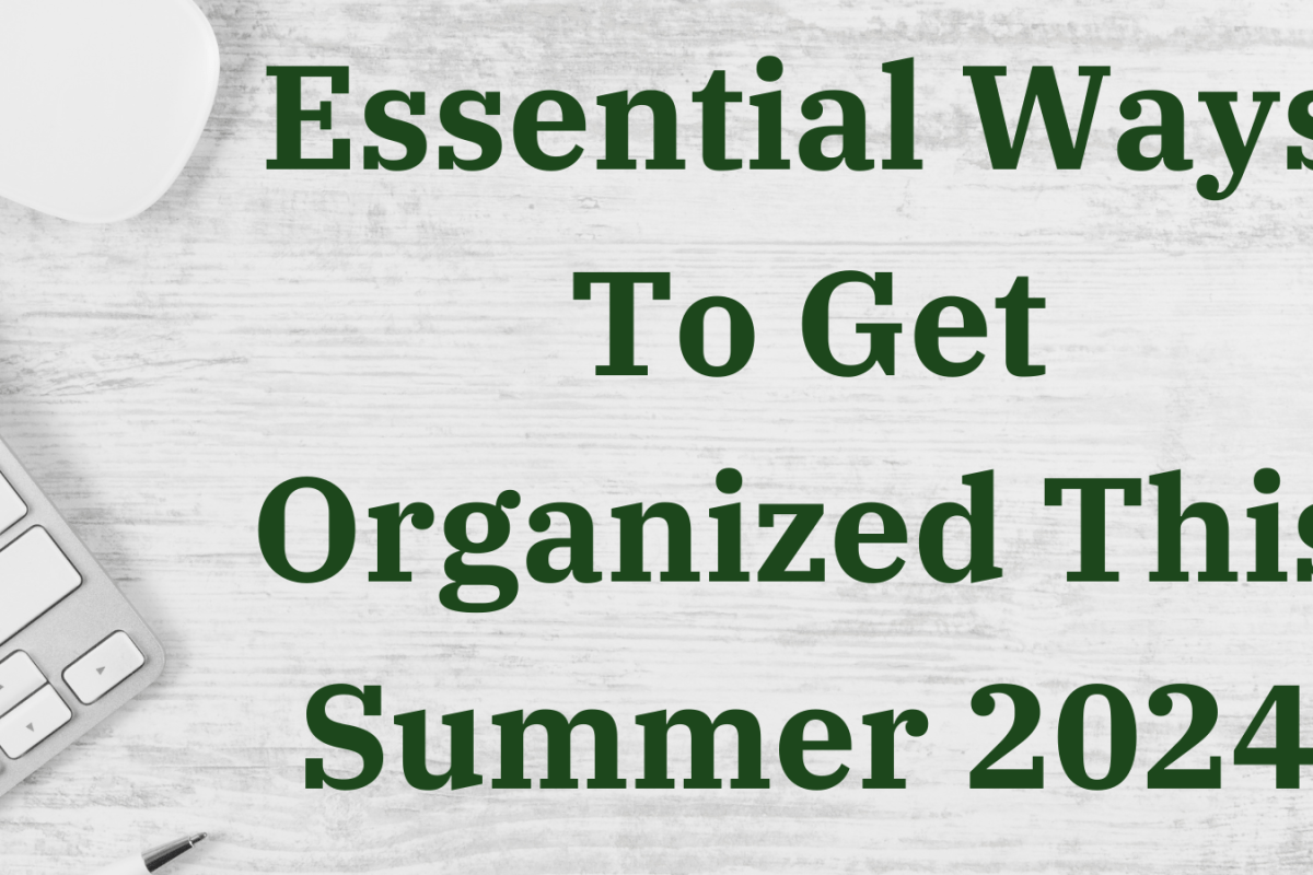 Essential Ways To Get Organized This Summer 2024