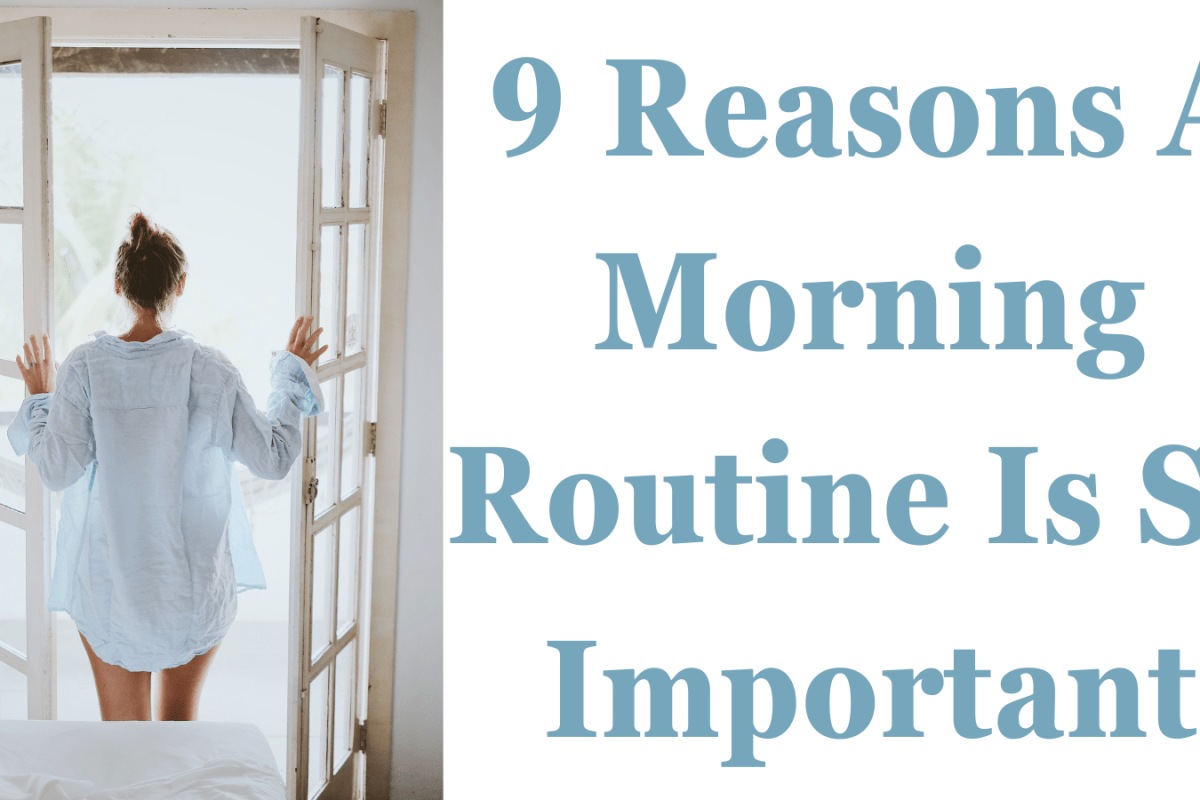 9 Reasons A Morning Routine Is So Important
