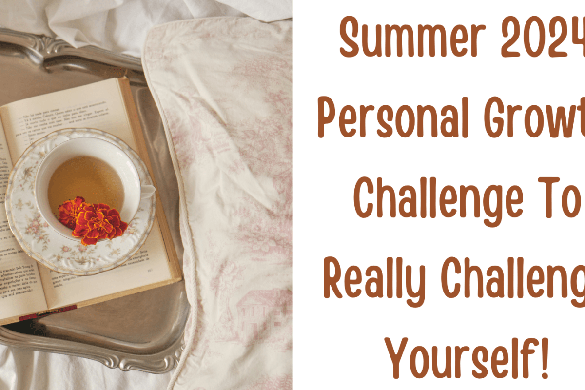Summer 2024 Personal Growth Challenge To Really Challenge Yourself!