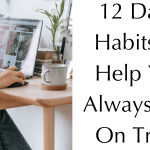 12 Daily Habits To Help You Always Stay On Track