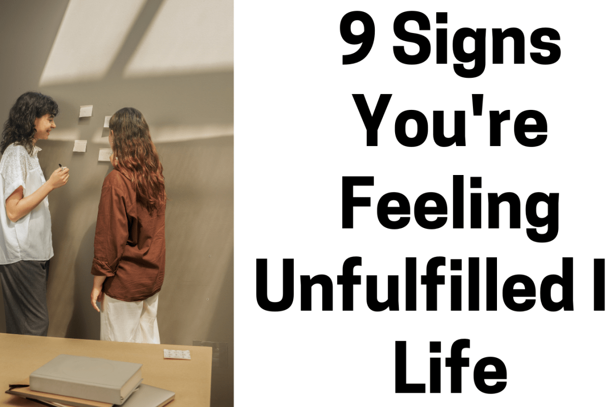 9 Signs You're Feeling Unfulfilled In Life