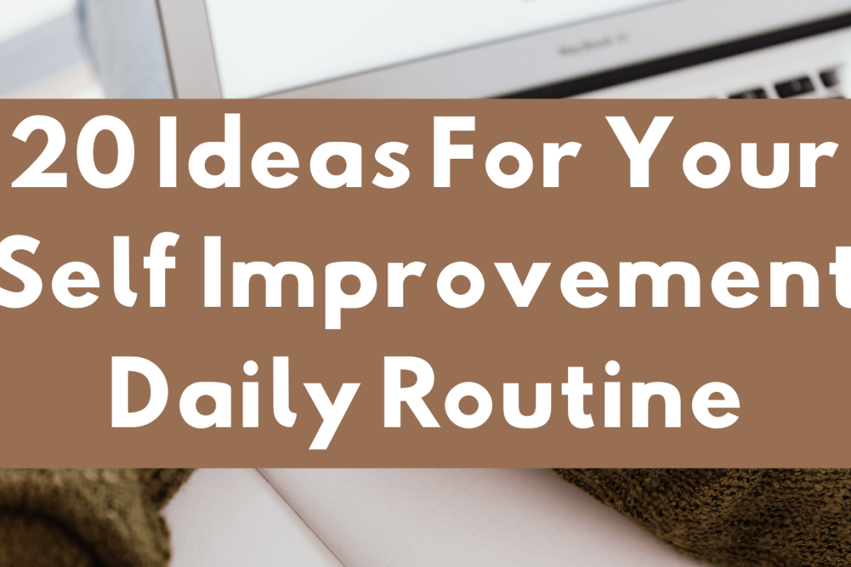 20 Ideas For Your Self Improvement Daily Routine