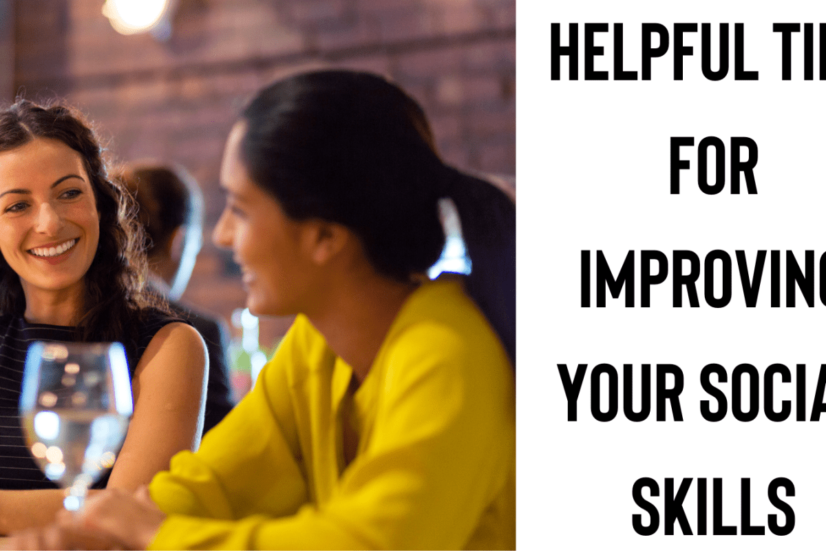Helpful Tips For Improving Your Social Skills