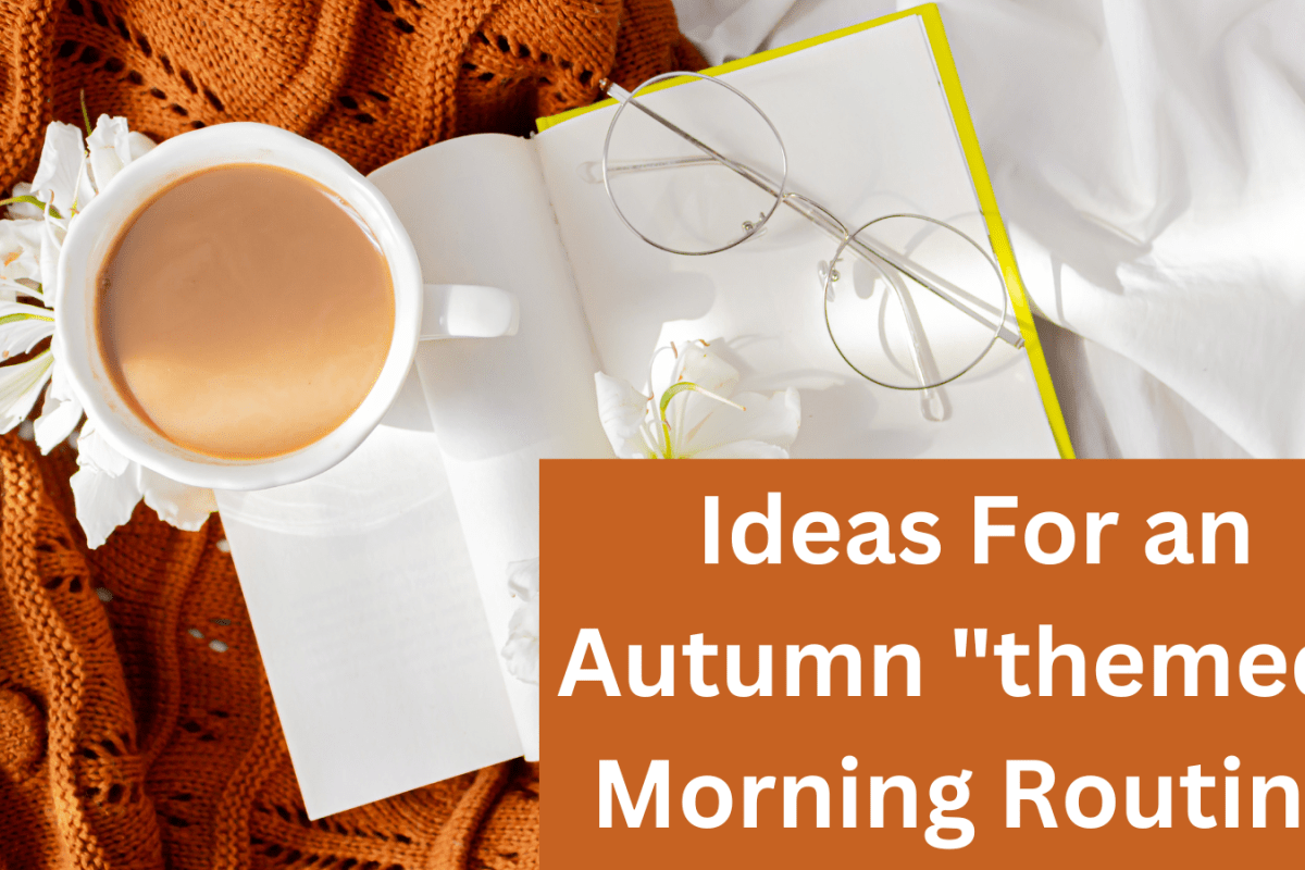 Ideas For an Autumn "themed" Morning Routine
