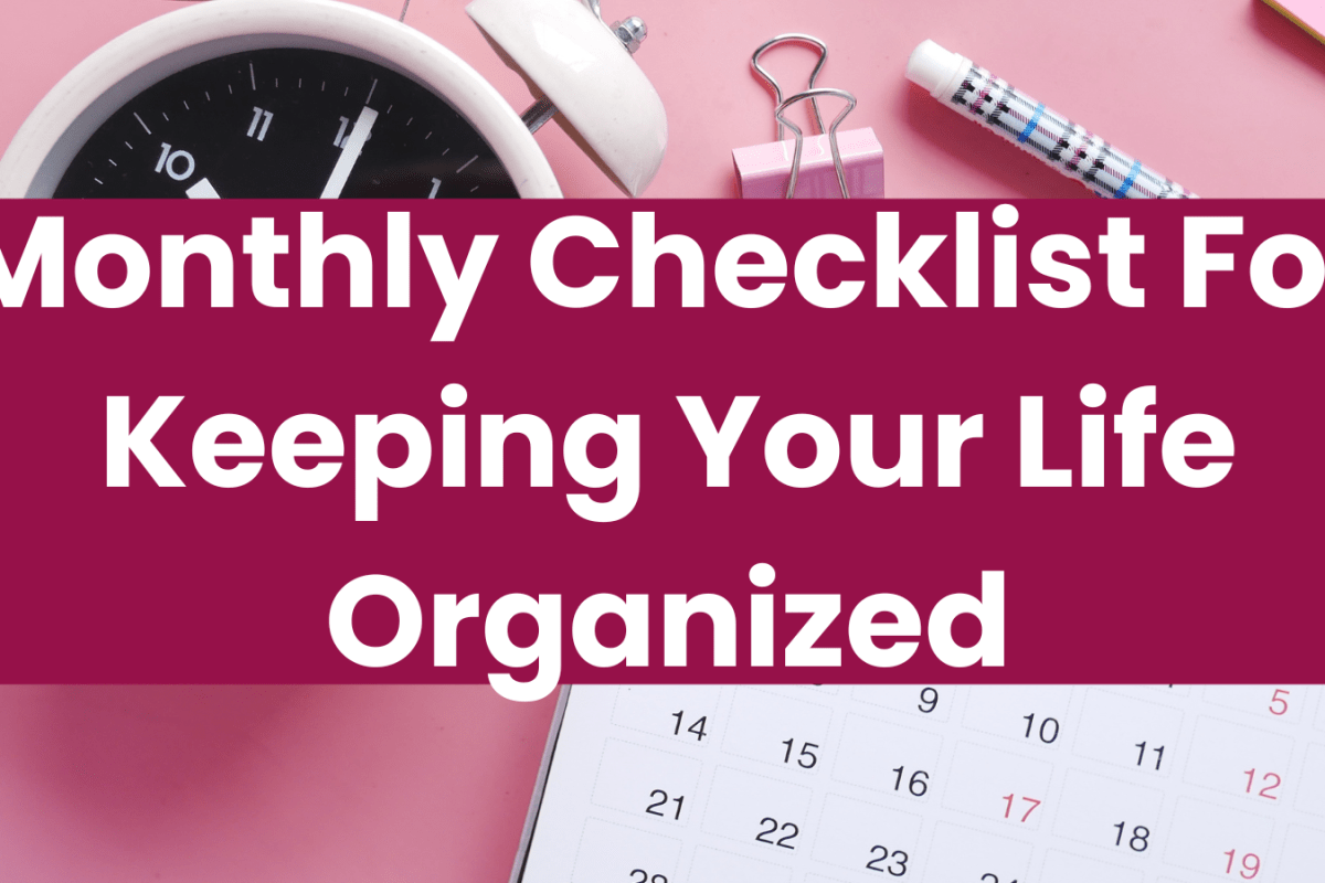 Monthly Checklist For Keeping Your Life Organized