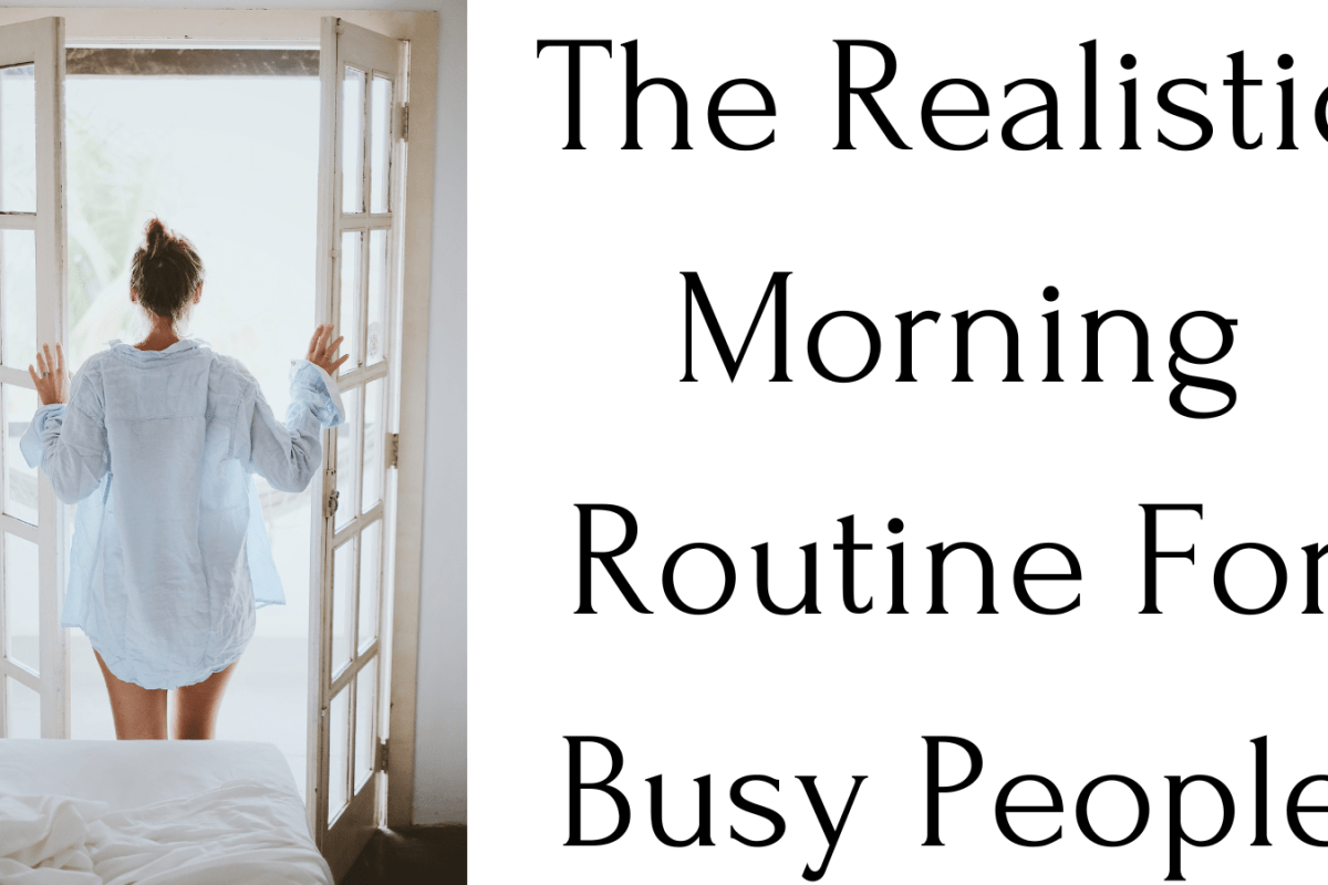 The Realistic Morning Routine For Busy People