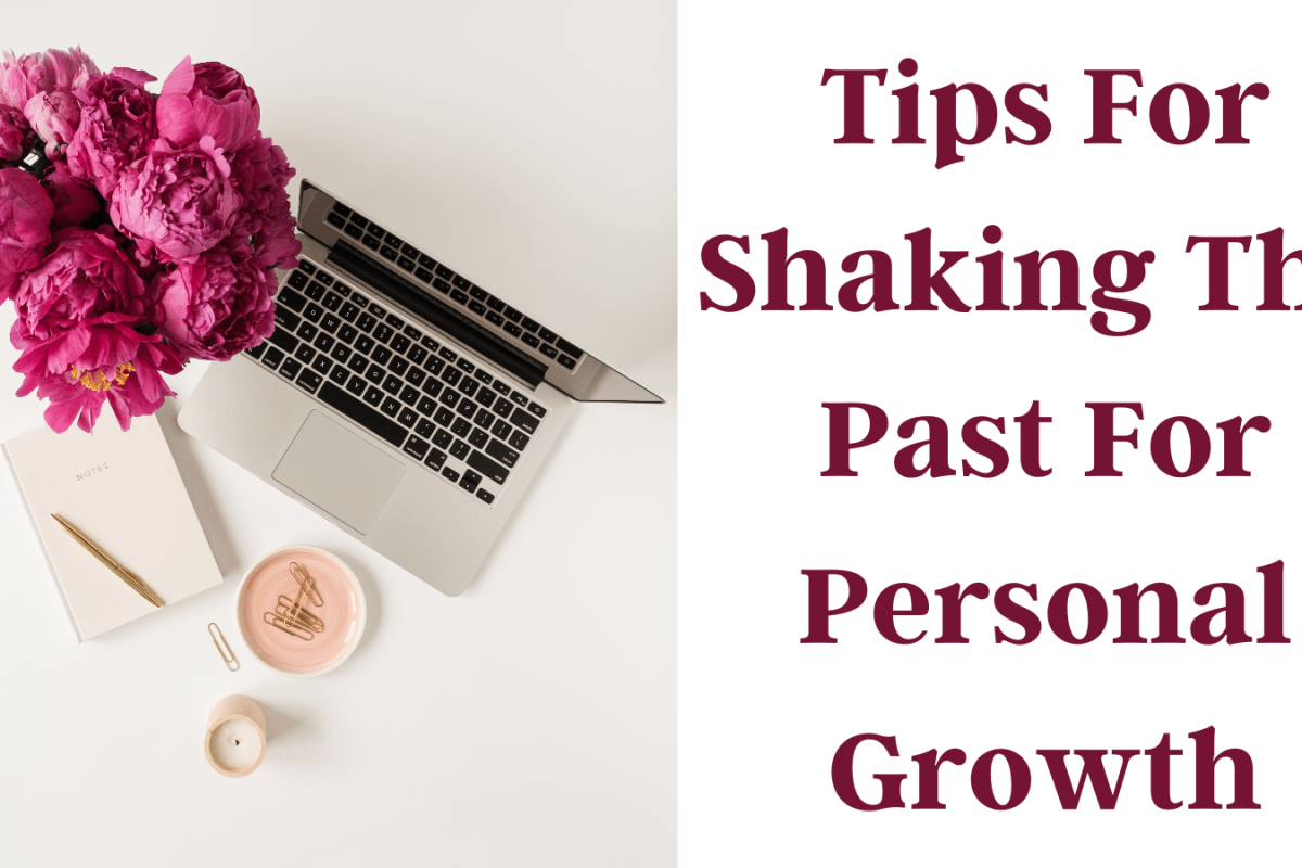 Tips For Shaking The Past For Personal Growth