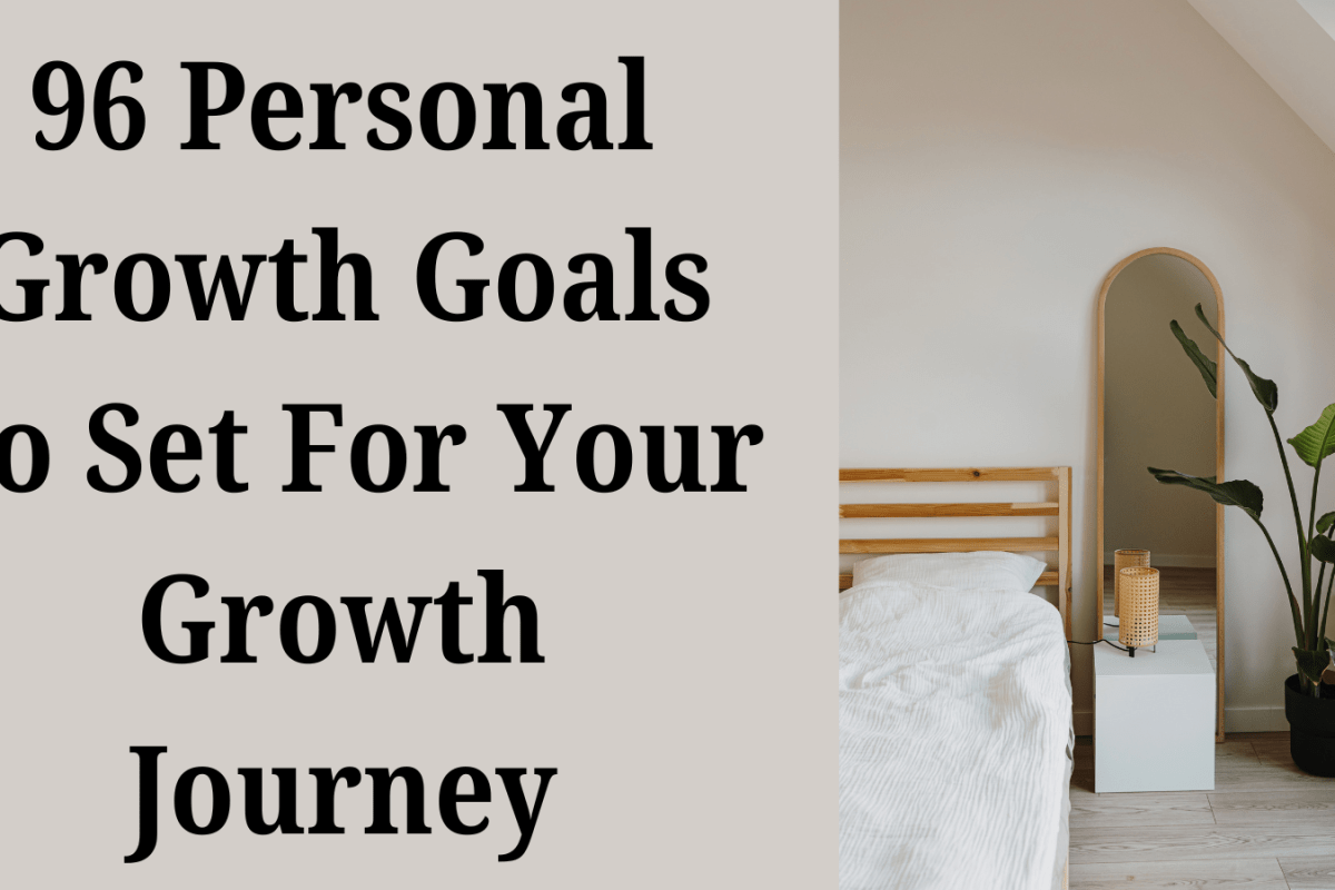 96 Personal Growth Goals To Set For Your Growth Journey