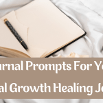 Journal Prompts For Your Personal Growth Healing Journey!