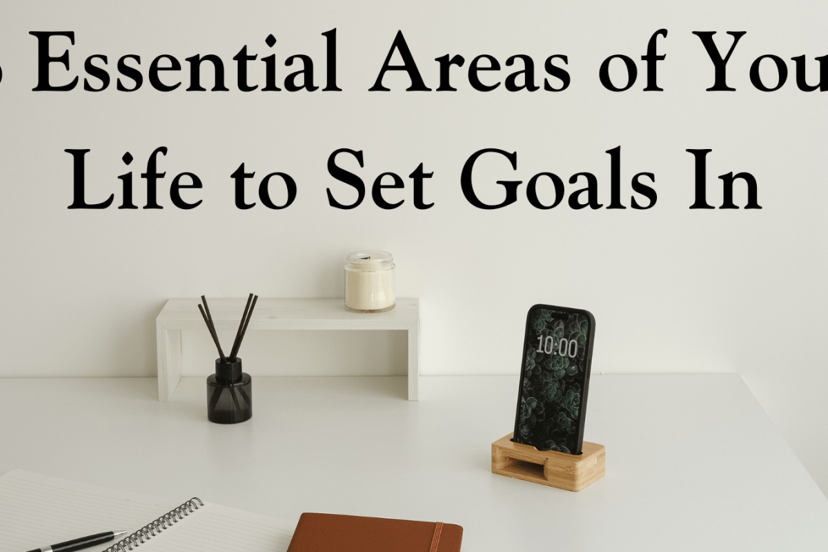 8 Essential Areas of Your Life to Set Goals In