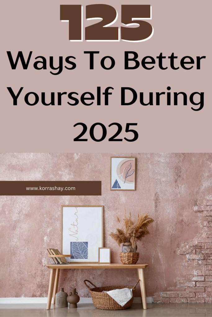125 Ways To Better Yourself During 2025