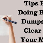 Tips For Doing Brain Dumps To Clear Up Your Mind
