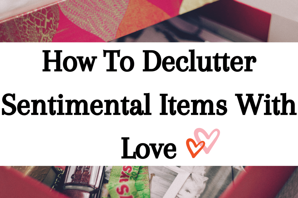 How To Declutter Sentimental Items With Love