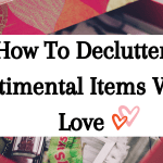 How To Declutter Sentimental Items With Love