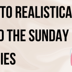 How To Realistically Avoid The Sunday Scaries