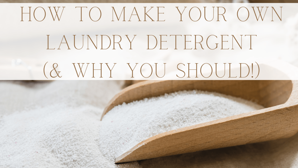 How to Make Your Own Laundry Detergent (And Why You Should