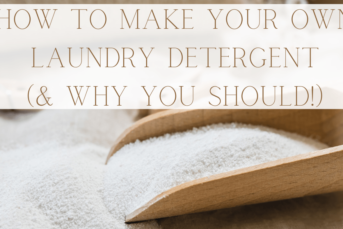 How to Make Your Own Laundry Detergent (And Why You Should!)