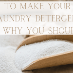 How to Make Your Own Laundry Detergent (And Why You Should!)