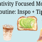 A Creativity Focused Morning Routine: Inspo + Tips