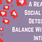 A Realistic Social Media Detox: Find Balance With The Internet!