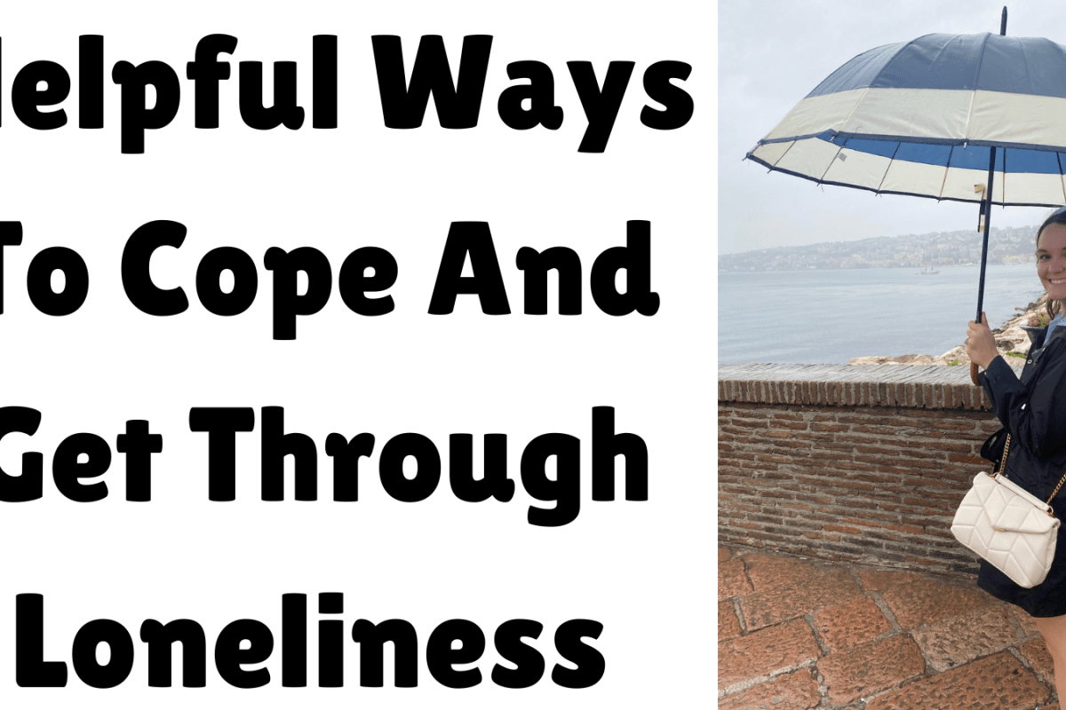 Helpful Ways To Cope And Get Through Loneliness