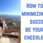 How to quit minimizing your success: be your own cheerleader!