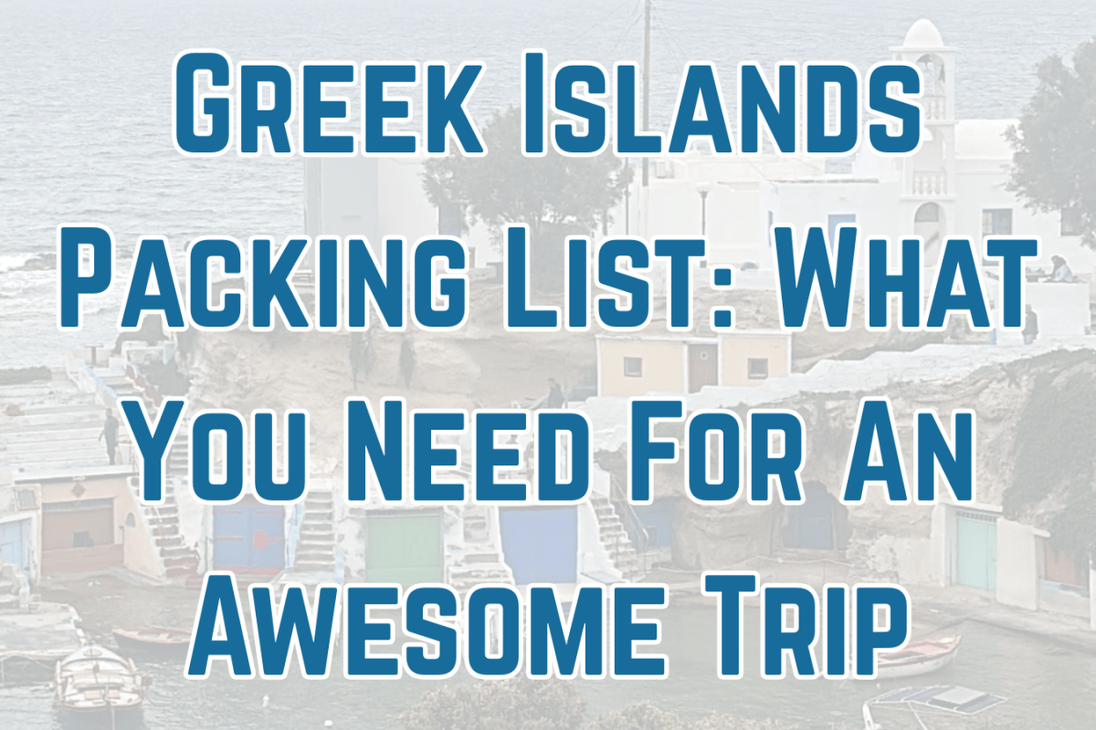 Greek Islands Packing List: What You Need For An Awesome Trip